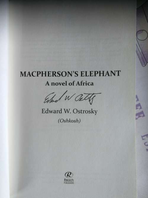 MACPHERSON`S ELEPHANT A Novel of Africa  EDWARD OSTROSKY ( Signed )