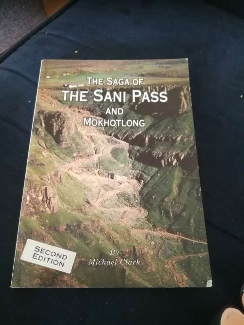THE SAGA of the SANI PASS and MOKHOTLONG MICHAEL CLARK ( Underberg in the Drakensberg ) 1 pg Stained