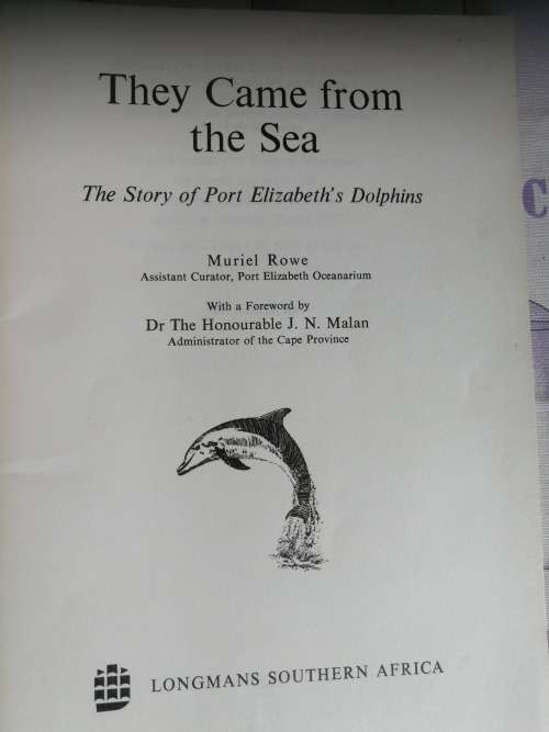 THEY CAME FROM THE SEA The Story of Port Elizabeth`s Dolphins MURIEL ROSE First Edition 1968