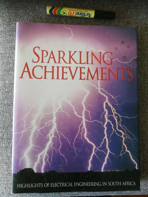 SPARKLING ACHIEVEMENTS Highlights of Electrical Engineering in South Africa Editor MICHAEL A CROUCH