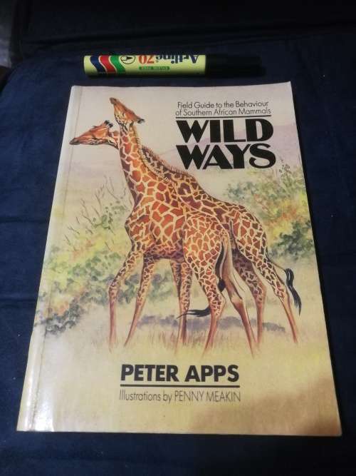 WILD WAYS PETER APPS Field Guide to the Behaviour of Southern African Mammals