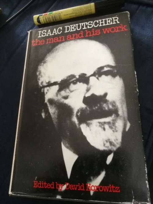 ISAAC DEUTSCHER The Man and his Work Edited by DAVID HOROWTCH   ( historian and Marxist 1971 )