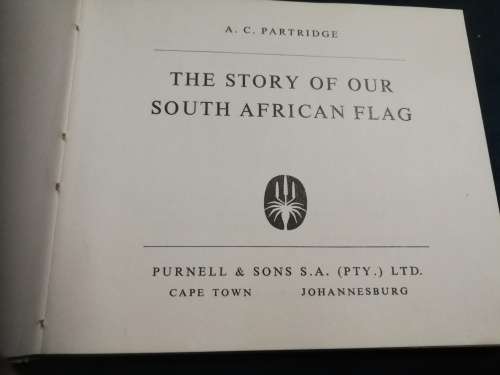 The Story of Our South African Flag Professor  A C Partridge ( 1966 ) origins of our and other flags