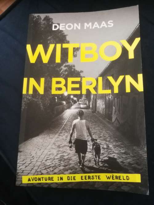 DEON MAAS WITBOY IN BERLYN Avonture in die Eerste Wereld