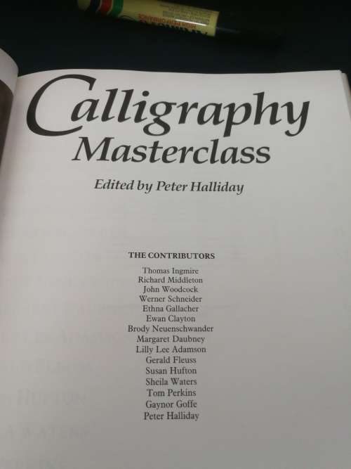 CALLIGRAPHY MASTERCLASS Practical Advice From 15 International Calligraphers PETER HALLIDAY