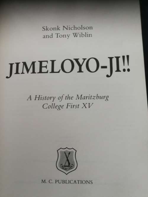 JIMELOYO-JI !! A History of the Maritzburg College First XV SIGNED by Skonk Nicholson Rugby