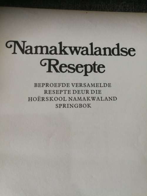 NAMAKWALANDSE RESEPTE Beproefde Versamelde Resepte Deur Die Hoerskool Namakwaland Springbok 197?