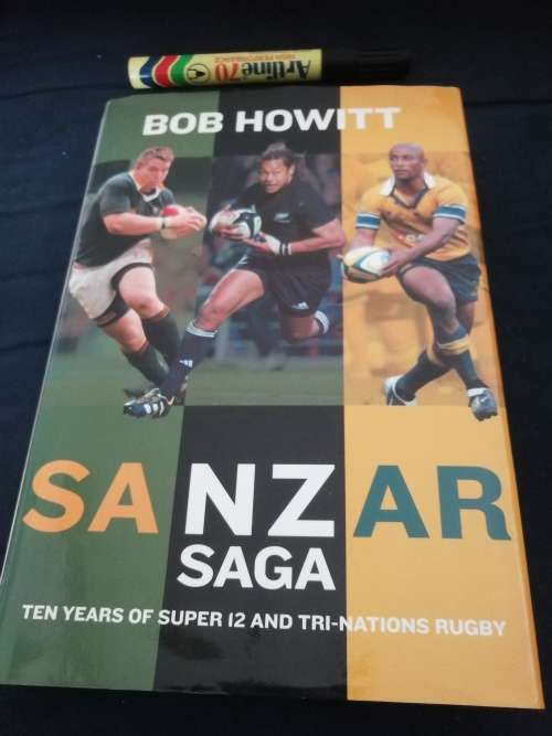 SANZAR SAGA Ten Years of Super 12 and Tri-Nations Rugby BOB HOWITT