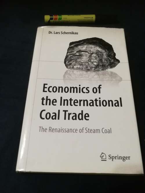 ECONOMICS OF THE INTERNATIONAL COAL TRADE The Renaissance of Steam Coal Dr LARS SCHERNIKAU