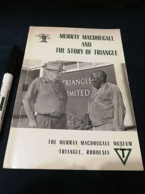 MURRAY MACDOUGALL AND THE STORY OF TRIANGLE by and SIGNED COLIN SAUNDERS Rhodesia