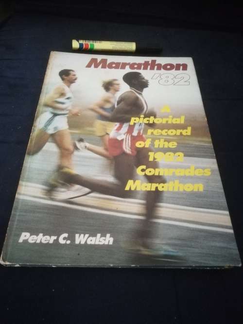 MARATHON `82 A Pictorial record of the 1982 COMRADES MARATHON  PETER C WALSH