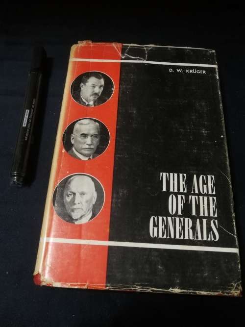 THE AGE OF THE GENERALS D W KRUGER A Short Political History of South Africa 1910 - 1948