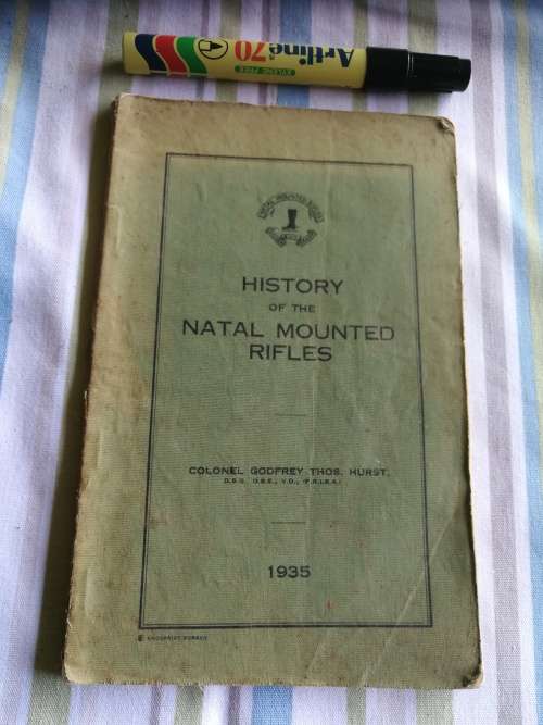 HISTORY OF THE NATAL MOUNTED RIFLES COLONEL GODFREY THOS HURST 1935 ( Softcover )