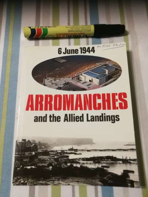 ARROMANCHES AND THE ALLIED LANDINGS 6 JUNE 1944 World War Two