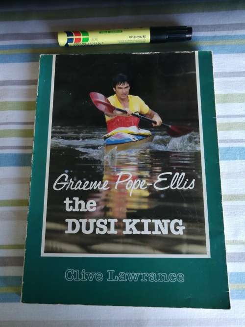 GRAEME POPE-ELLIS THE DUSI KING CLIVE LAWRANCE ( Signed by both Graeme and Clive  paddling canoeing