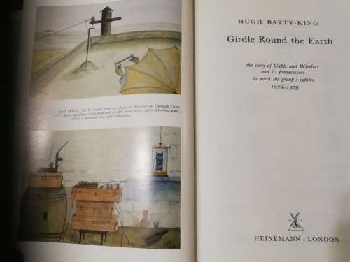 GIRDLE ROUND THE EARTH HUGH BARTY - KING The Story of Cable and Wireless and its Predecessors radio