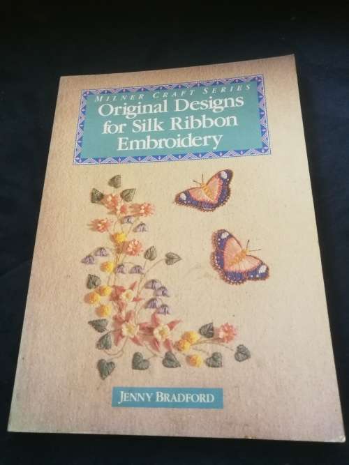 ORIGINAL DESIGNS FOR SILK RIBBON EMBROIDERY JENNY BRADFORD