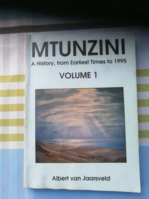 MTUNZINI A HISTORY FROM EARLIEST TIMES TO 1995 Vol 1 ALBERT van JAARSVELD Zululand Natal North Coast