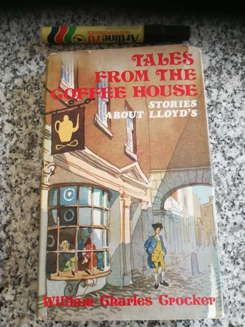 TALES FROM THE COFFEE HOUSE Stories about LLOYDS WILLIAM CHARLES CROCKER (  Insurance )