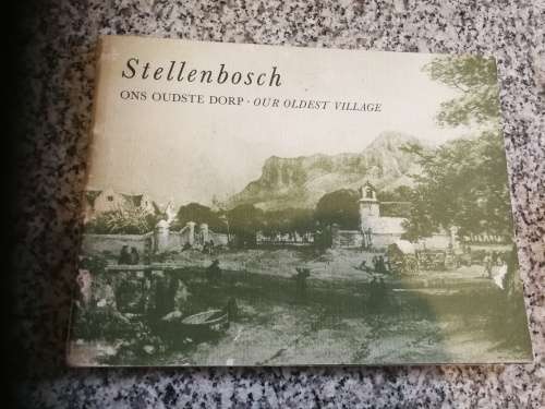 STELLENBOSCH ONS OUDSTE DORP OUR OLDEST VILLAGE