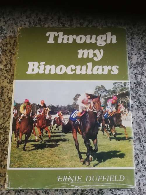THROUGH MY BINOCULARS ERNIE DUFFIELD ( Horse Racing )