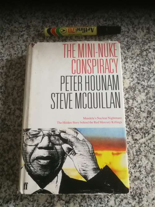 THE MINI-NUKE CONSIRACY PETER HOUNAM STEVE MCQUILLAN Mandela`s Nuclear Nightmare mini nuke