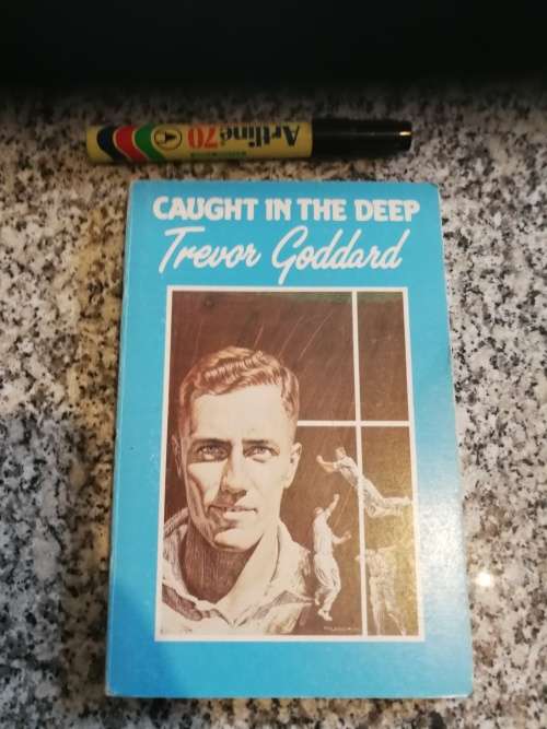 2 Books CAUGHT IN THE DEEP TREVOR GODDARD plus THE TREVOR GODDARD STORY cricket