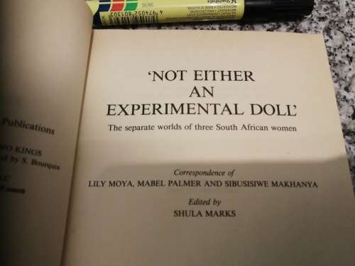 NOT EITHER AN EXPERIMENTAL DOLL  Editor SHULA MARKS The Separate Worlds of Three South African Women