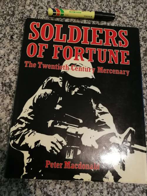SOLDIERS OF FORTUNE PETER MacDONALD The Twentieth Century Mercenary mercenaries war soldiers