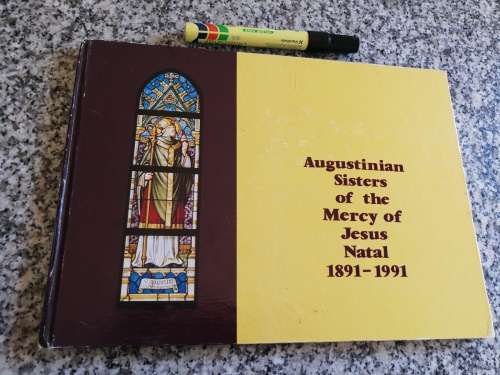 AUGUSTINIAN SISTERS of the MERCY of JESUS NATAL 1891 - 1991 Rev. D E HURLEY