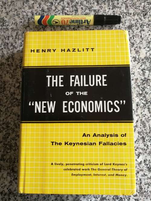 THE FAILURE OF THE NEW ECONOMICS An Analysis of the Keynesian Fallacies HENRY HAZLITT