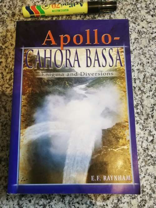 APPOLO - CAHORA BASSA ENIGMA AND DIVERSIONS E F RAYNHAM 2004 ( dam construction engineering  )