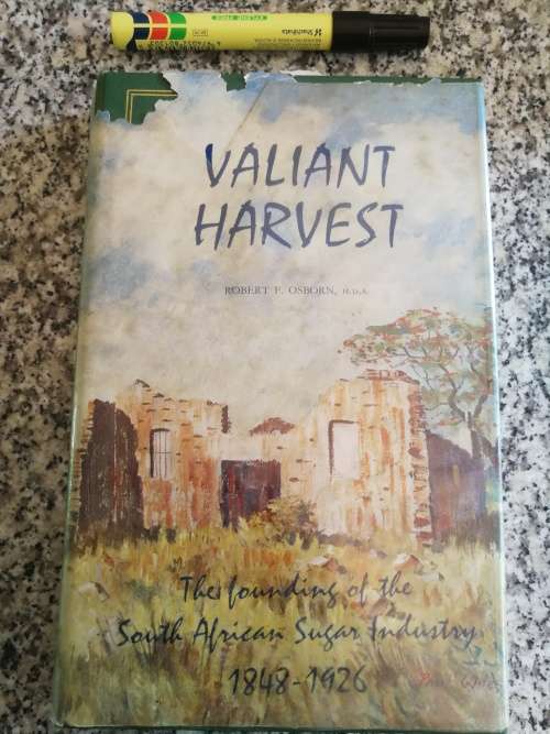 VALIANT HARVEST ROBERT F OSBORNE Signed The Founding of  South African Sugar Industry Limted Edition