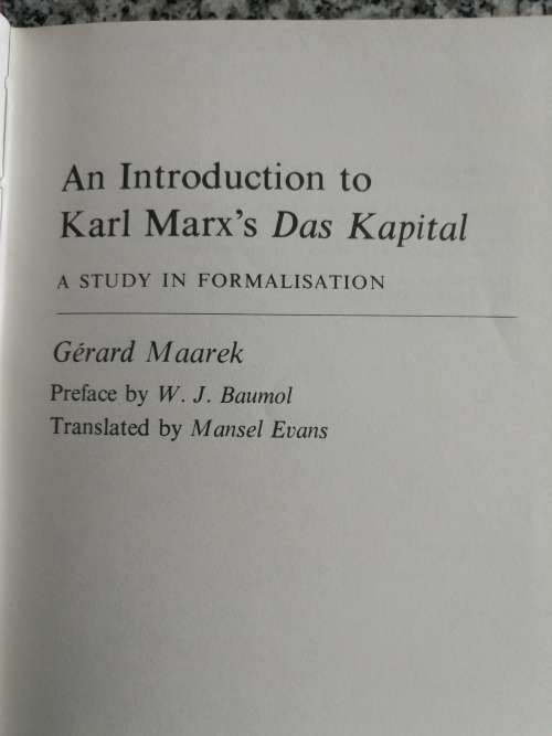 AN INTRODUCTION TO KARL MARX`S DAS KAPITAL A Study in Formalisation GERARD MAAREK