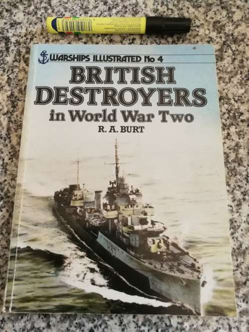 BRITISH DESTROYERS IN WORLD WAR TWO R A BURT Warships Illustrated No. 4