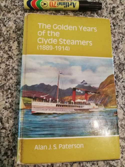 THE GOLDEN YEARS OF THE CLYDE STEAMERS 1889 - 1941 Alan J S Paterson (  steamships Steam ships  )