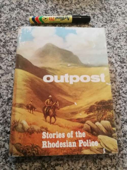 OUTPOST Stories of the Rhodesian Police ( British South Africa Police of Rhodesia  BSAP )