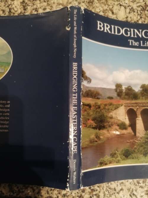 BRIDGING THE EASTERN CAPE The Life and Work of Joseph Newey DENNIS WALTERS  SIGNED