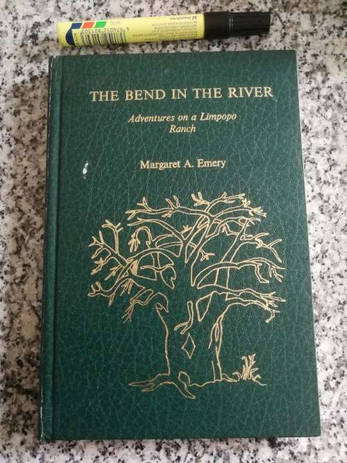 THE BEND IN THE RIVER Adventures on a Limpopo Ranch MARGARET A EMERY