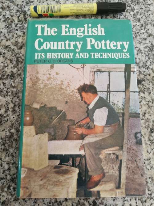 THE ENGLISH COUNTRY POTTERY It`s History and Techniques PETER C D BREARS potter