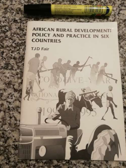 AFRICAN RURAL DEVELOPMENT , POLICY AND PRACTICE IN SIX COUNTRIES T J D FAIR ( africa )