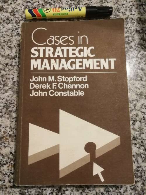 CASES IN STRATEGIC MANAGEMENT JOHN M STOPFORD DEREK F CHANNON J CONSTABLE business case studies