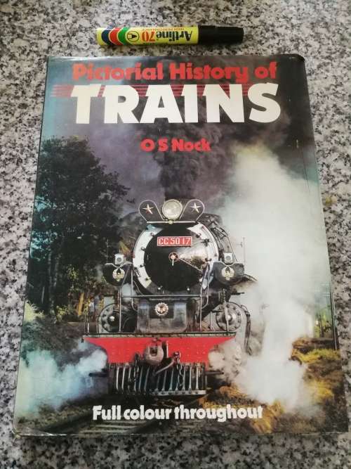 PICTORIAL HISTORY OF TRAINS O S NOCK  ( includes a chapter on South Africa  )