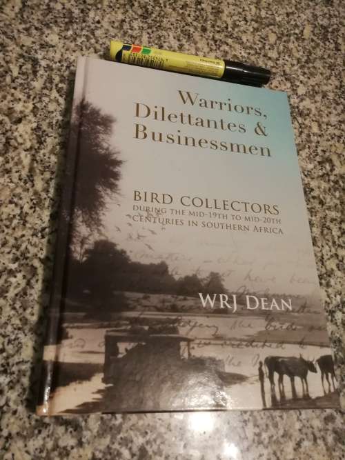 WARRIORS DILETTANTES and BUSINESSMEN Bird collectors Mid 19th to Mid 20th Centuries WRJ DEAN birding