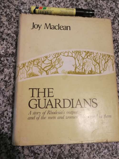 THE GUARDIANS JOY MacLEAN A Story of Rhodesia`s outposts and men women who served in them Rhodesiana