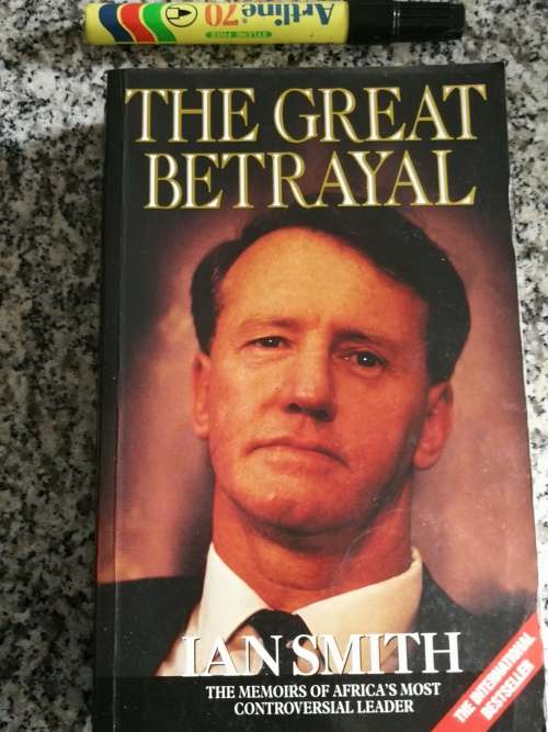 THE GREAT BETRAYAL IAN SMITH The Memoirs of Africa`s most Controversial Leader (Softcover )