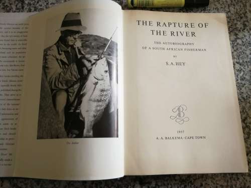 S A HEY THE RAPTURE OF THE RIVER The Autobiography of a South African Fisherman Fishing see Descipti