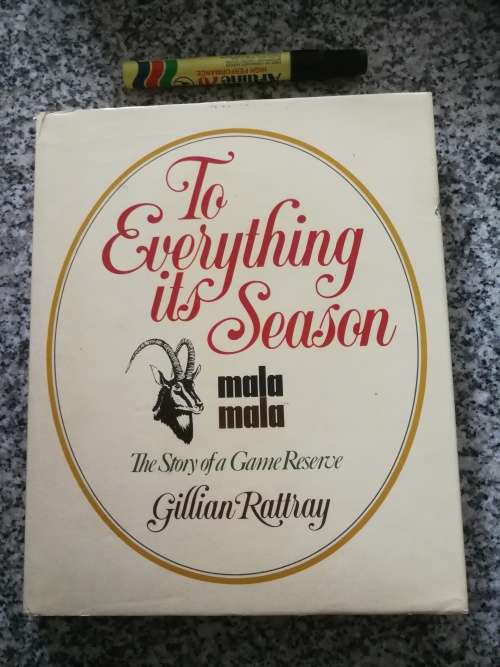 TO EVERYTHING ITS SEASON MALAMALA The Story of a Game Reserve Signed GILLIAN RATTRAY Mala Mala