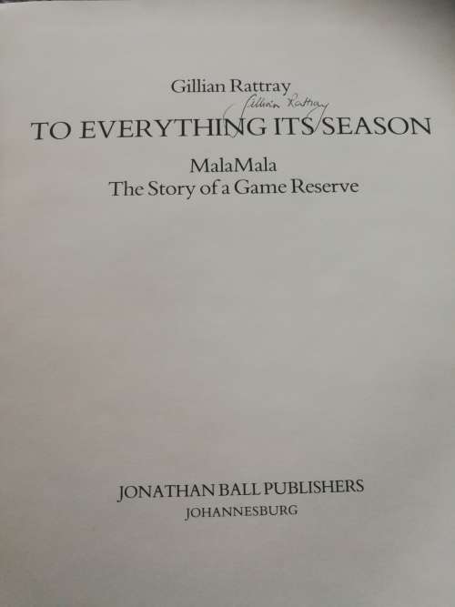 TO EVERYTHING ITS SEASON MALAMALA The Story of a Game Reserve Signed GILLIAN RATTRAY Mala Mala