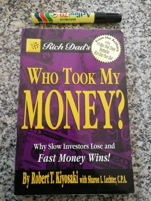 RICH DAD`s WHO TOOK MY MONEY Why Slow Investors Lose and Fast Money Wins ROBERT T KIYOSAKI  Rich Dad